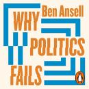 Why Politics Fails: The Five Traps of the Modern World & How to Escape Them Audiobook