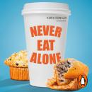 Never Eat Alone: And Other Secrets to Success, One Relationship at a Time Audiobook