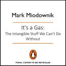 It's a Gas: The Magnificent and Elusive Elements that Expand Our World Audiobook
