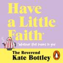Have A Little Faith: Life Lessons on Love, Death and How Lasagne Always Helps Audiobook