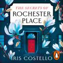 The Secrets of Rochester Place: Unravel this spellbinding tale of family drama, love and betrayal Audiobook