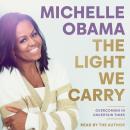 The Light We Carry: Overcoming In Uncertain Times Audiobook