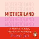 Motherland: What I’ve Learnt about Parenthood, Race and Identity Audiobook
