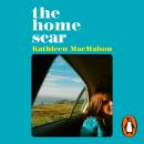 The Home Scar: from the Women’s Prize-longlisted author of Nothing But Blue Sky Audiobook