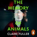 The Memory of Animals: From the Costa Novel Award-winning author of Unsettled Ground Audiobook