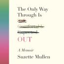 The Only Way Through Is Out Audiobook