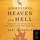 Journeys to Heaven and Hell: Tours of the Afterlife in the Early Christian Tradition Audiobook