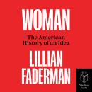 Woman: The American History of an Idea Audiobook