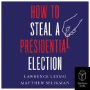 How to Steal a Presidential Election Audiobook