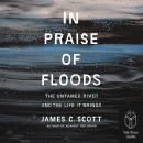 In Praise of Floods: The Untamed River and the Life It Bring Audiobook