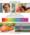 Greet a Great Day: A Guided Meditation from THE SPECTRUM, Dean Ornish, M.D., Anne Ornish