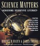 Science Matters: Achieving Scientific Literacy, James Trefil, Robert M. Hazen