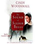 Sound of Sleigh Bells: A Romance from the Heart of Amish Country, Cindy Woodsmall