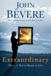 Extraordinary: The Life You're Meant to Live, John Bevere