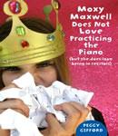 Moxy Maxwell Does Not Love Practicing the Piano: But She Does Love Being in Recitals