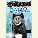 Balto and the Great Race (Totally True Adventures): How a Sled Dog Saved the Children of Nome, Elizabeth Cody Kimmel