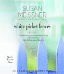 White Picket Fences: A Novel, Susan Meissner