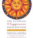 Ultimate Happiness Prescription: 7 Keys to Joy and Enlightenment, Deepak Chopra