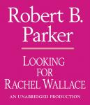 Looking for Rachel Wallace, Robert B. Parker