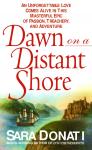 Dawn On A Distant Shore: A Novel, Sara Donati