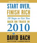 Start Over, Finish Rich: 10 Steps to Get You Back on Track in 2010, David Bach
