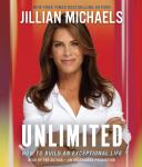 Unlimited: How to Build an Exceptional Life, Jillian Michaels