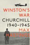 Winston's War: Churchill, 1940-1945, Max Hastings