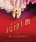 Autobiography of Mrs. Tom Thumb: A Novel, Melanie Benjamin
