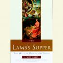 The Lamb's Supper: The Mass as Heaven on Earth Audiobook