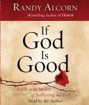 If God Is Good: Faith in the Midst of Suffering and Evil, Randy Alcorn