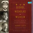 George, Nicholas and Wilhelm: Three Royal Cousins and the Road to World War I, Miranda Carter