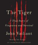 Tiger: A True Story of Vengeance and Survival, John Vaillant