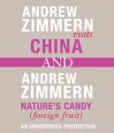 Andrew Zimmern visits China and Andrew Zimmern, Nature's Candy (Foreign Fruits): Chapter 12 and 16 f Audiobook