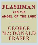 Flashman and the Angel of the Lord, George MacDonald Fraser