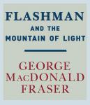 Flashman and the Mountain of Light, George MacDonald Fraser