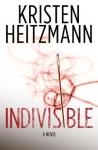 Indivisible: A Novel, Kristen Heitzmann