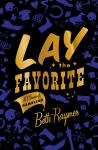Lay the Favorite: A Memoir of Gambling, Beth Raymer