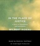 In the Place of Justice: A Story of Punishment and Deliverance, Wilbert Rideau