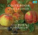 Cookbook Collector: A Novel, Allegra Goodman