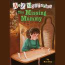 A to Z Mysteries: The Missing Mummy Audiobook