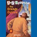 A to Z Mysteries: The Orange Outlaw Audiobook