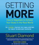 Getting More: How You Can Negotiate to Succeed in Work and Life, Stuart Diamond
