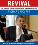 Revival: The Struggle for Survival Inside the Obama White House, Richard Wolffe