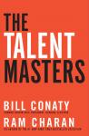 Talent Masters: Why Smart Leaders Put People Before Numbers, Bill Conaty, Ram Charan