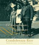 Extraordinary, Ordinary People: A Memoir of Family, Condoleezza Rice