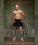 The Long Run: One Man's Attempt to Regain his Athletic Career-and His Life-by Running the New York City Marathon