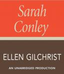 Sarah Conley: A Novel, Ellen Gilchrist