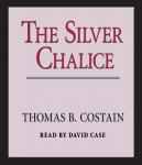 Silver Chalice: A Novel, Thomas B. Costain