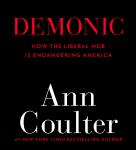 Demonic: How the Liberal Mob Is Endangering America, Ann Coulter