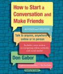 How To Start A Conversation And Make Friends: Revised and Updated, Don Gabor